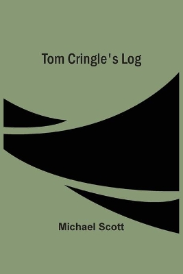 Tom Cringle'S Log by Michael Scott