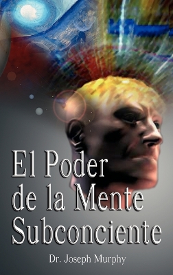 El Poder De La Mente Subconsciente ( The Power of the Subconscious Mind ) book