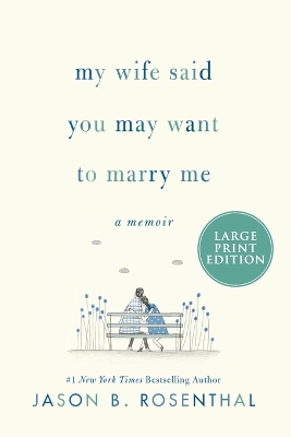 My Wife Said You May Want to Marry Me [Large Print] book