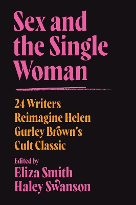 Sex and the Single Woman: 24 Writers Reimagine Helen Gurley Brown's Cult Classic book