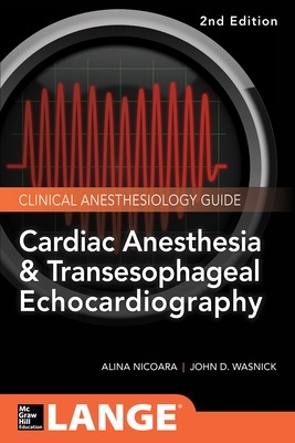 Cardiac Anesthesia and Transesophageal Echocardiography by John Wasnick