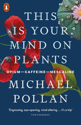 This Is Your Mind On Plants: Opium—Caffeine—Mescaline book