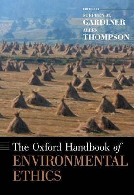 Oxford Handbook of Environmental Ethics by Stephen M. Gardiner