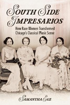 South Side Impresarios: How Race Women Transformed Chicago's Classical Music Scene book