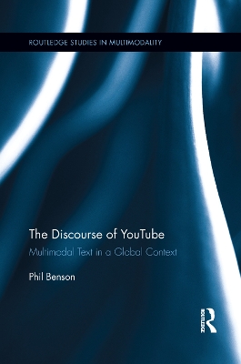 The The Discourse of YouTube: Multimodal Text in a Global Context by Phil Benson