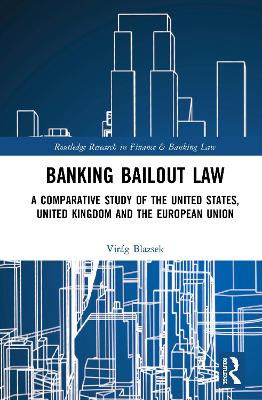 Banking Bailout Law: A Comparative Study of the United States, United Kingdom and the European Union book