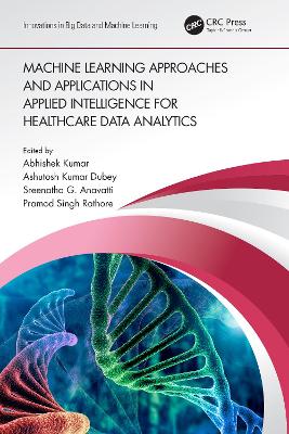 Machine Learning Approaches and Applications in Applied Intelligence for Healthcare Data Analytics book