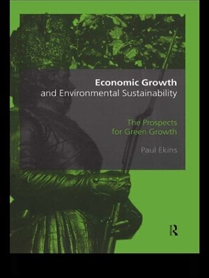 Economic Growth and Environmental Sustainability by Paul Ekins