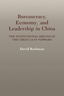 Bureaucracy, Economy, and Leadership in China by David Bachman