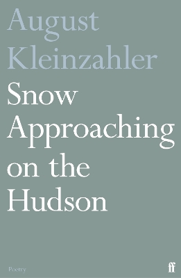 Snow Approaching on the Hudson by August Kleinzahler