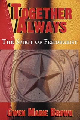 Together Always: The Spirit of Fehdegeist by Gwen Marie Brown