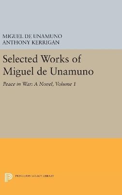 Selected Works of Miguel de Unamuno, Volume 1: Peace in War: A Novel book