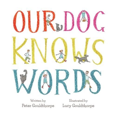 Our Dog Knows Words by Peter Gouldthorpe