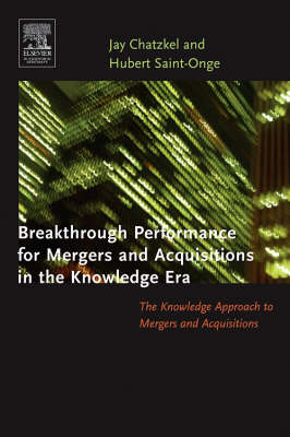 Breakthrough Performance for Mergers and Acquisitions in the Knowledge Era book