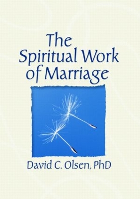 The Spiritual Work of Marriage by David C. Olsen