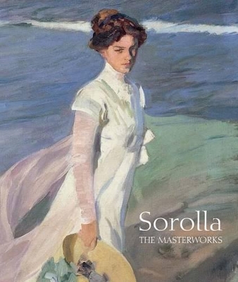 Sorolla: The Masterworks by Blanca Pons-Sorolla