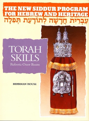 The New Siddur Program: Book 3 - Torah Skills Workbook by Behrman House