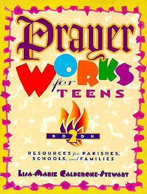 Prayer Works for Teens: Bk. 2 by Lisa-Marie Calderone-Stewart