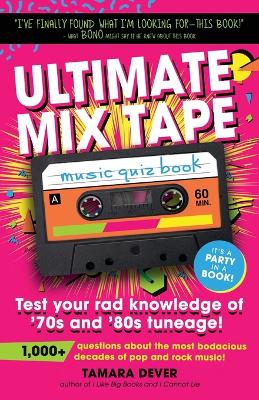 Ultimate Mix Tape Music Quiz Book: Test your rad knowledge of '70s and '80s tuneage! book