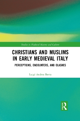 Christians and Muslims in Early Medieval Italy: Perceptions, Encounters, and Clashes book