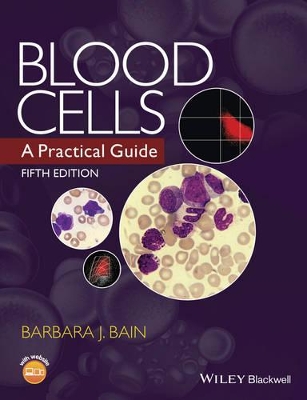 Blood Cells - a Practical Guide 5E by Barbara J. Bain