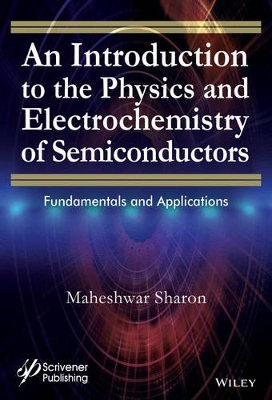 An Introduction to the Physics and Electrochemistry of Semiconductors: Fundamentals and Applications book