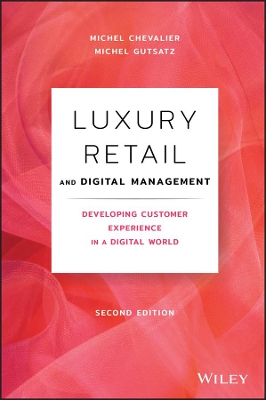Luxury Retail and Digital Management: Developing Customer Experience in a Digital World book