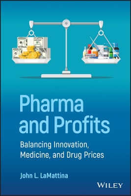 Pharma and Profits: Balancing Innovation, Medicine, and Drug Prices book