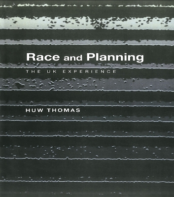Race and Planning: The UK Experience by Huw Thomas