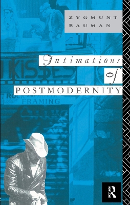 Intimations of Postmodernity by Zygmunt Bauman