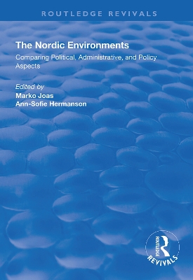 The Nordic Environments: Comparing Political, Administrative and Policy Aspects book