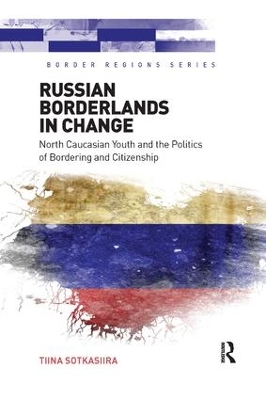 Russian Borderlands in Change by Tiina Sotkasiira
