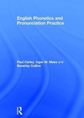 English Phonetics and Pronunciation Practice by Paul Carley