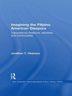 Imagining the Filipino American Diaspora by Jonathan Y. Okamura