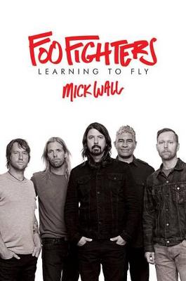 Foo Fighters by Mick Wall