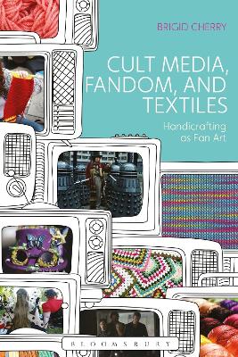 Cult Media, Fandom, and Textiles by Dr Brigid Cherry