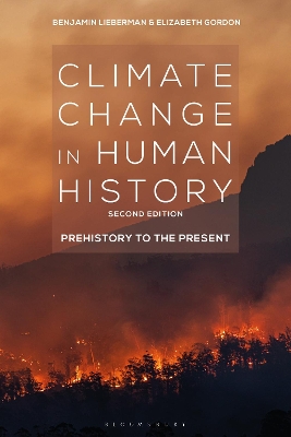 Climate Change in Human History: Prehistory to the Present by Benjamin Lieberman