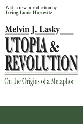 Utopia and Revolution: On the Origins of a Metaphor by Melvin Lasky