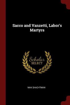 Sacco and Vanzetti, Labor's Martyrs book