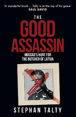 The Good Assassin: Mossad's Hunt for the Butcher of Latvia book