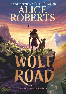 Wolf Road: The bestselling animal adventure from TV's Alice Roberts by Alice Roberts