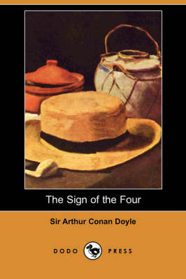 The Sign of the Four (Dodo Press) by Arthur Conan Doyle