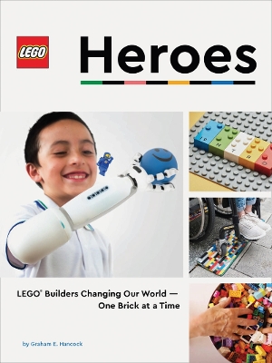 LEGO Heroes: LEGO® Builders Changing Our World—One Brick at a Time book