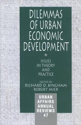 Dilemmas of Urban Economic Development: Issues in Theory and Practice by Richard D. Bingham