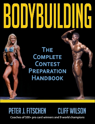 Bodybuilding: The Complete Contest Preparation Handbook by Peter J. Fitschen