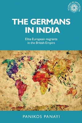 Germans in India by Panikos Panayi