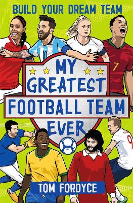 My Greatest Football Team Ever: Build Your Dream Team book