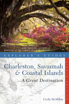 Explorer's Guide Charleston, Savannah & Coastal Islands: A Great Destination by Cecily McMillan