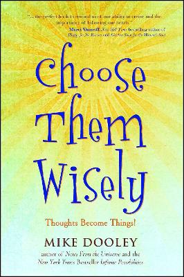 Choose Them Wisely by Mike Dooley