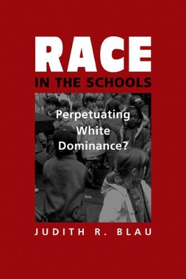 Race in the Schools by Judith R. Blau